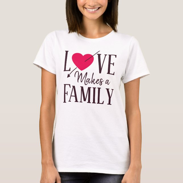 Liebe macht eine Familie, Adoptions-Geschenke T-Shirt (Vorderseite)
