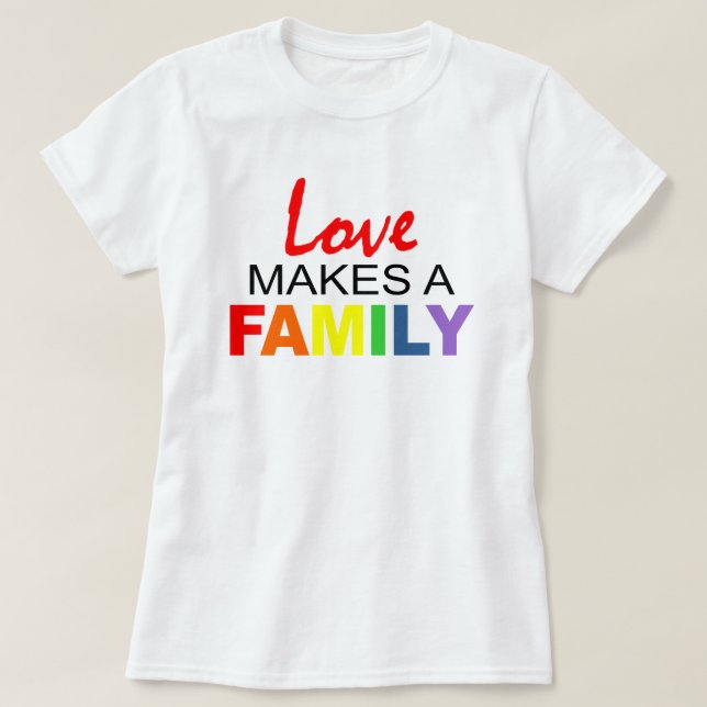 Liebe MACHT EINE FAMILIE. T-Shirt (Design vorne)