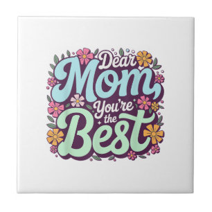 Liebe Mama, du bist die Beste Muttertagsblumen Fliese