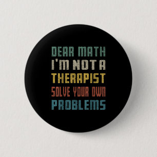 Liebe Mathe, ich bin kein Therast, der Ihr eigenes Button