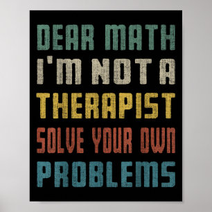 Liebe Mathe, ich bin kein Therast, der Ihr eigenes Poster