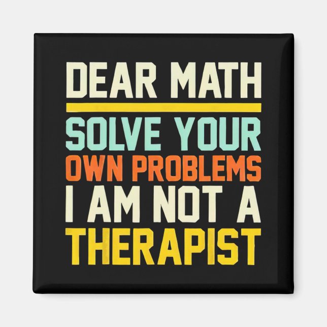 Liebe Mathe, löse deine eigenen Probleme. Ich bin  Magnet (Vorne)