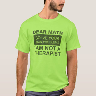 Liebe Mathe. Lösen Sie Ihre eigenen Probleme.T - S T-Shirt