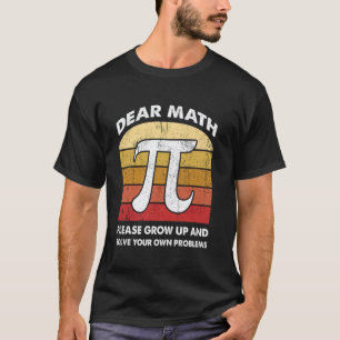 Liebe Mathe, werde endlich erwachsen Lustiger Math T-Shirt