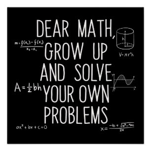 Liebe Mathe, werde erwachsen und löse deine eigene Poster
