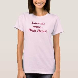 Liebe Me High Heels Funny Girl T-Shirt