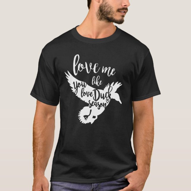 Liebe Me like you Liebe Duck Season Duck Hunter Ja T-Shirt (Vorderseite)