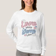 Liebe mehr, sorge dich weniger T-Shirt