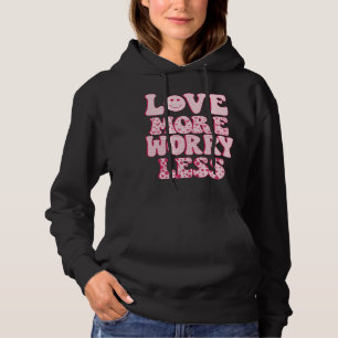 liebe mehr, sorge weniger hoodie