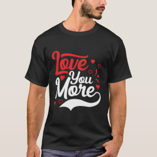 Liebe Mehr T-Shirt