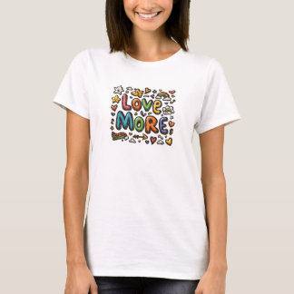 Liebe Mehr T - Shirt - Farbenfrohe positive Messag