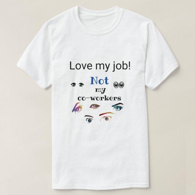 Liebe mein Job! Nicht meine Mitarbeitenden! T-Shirt (Design vorne)