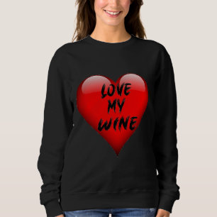 Liebe Mein Wein Sweatshirt