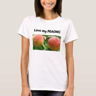 Liebe meine Pfirsiche zitieren T - Shirt
