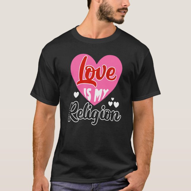 Liebe Meine Religion Herz Romantische Beziehungen  T-Shirt (Vorderseite)