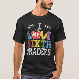 Liebe meine Sechsten Schulklassen, die 6. Klasse w T-Shirt