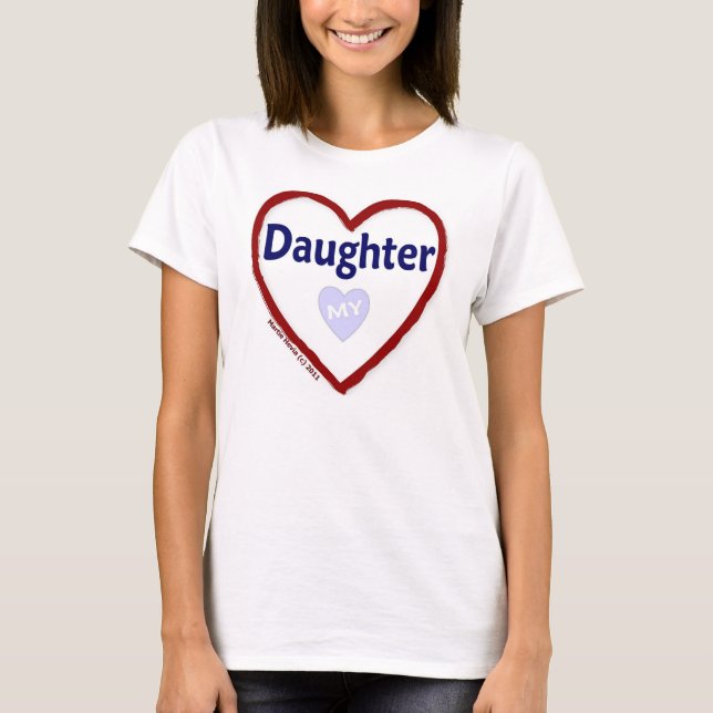 Liebe Meine Tochter T-Shirt (Vorderseite)
