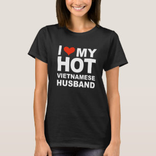 Liebe meinen heißen vietnamesischen Ehemann verhei T-Shirt
