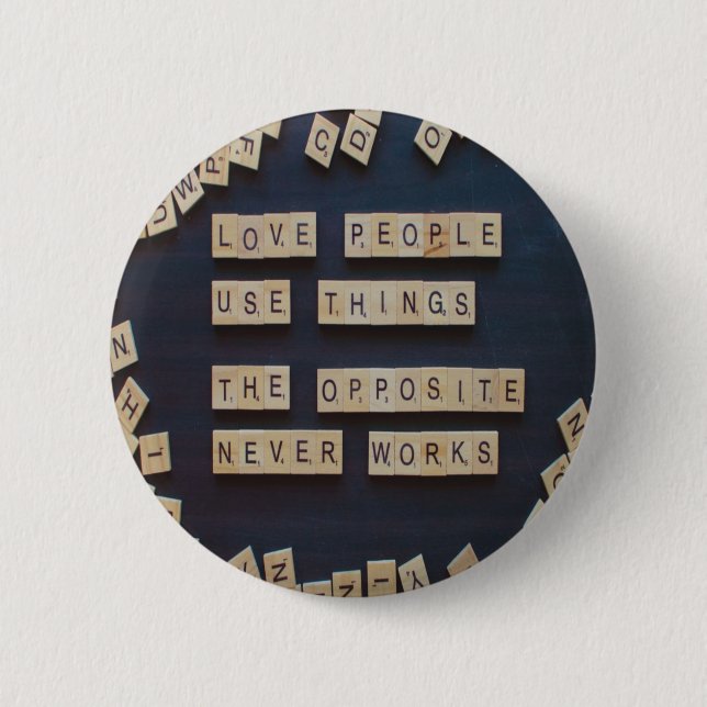 Liebe Menschen verwenden Dinge, positive Worte Button (Vorderseite)