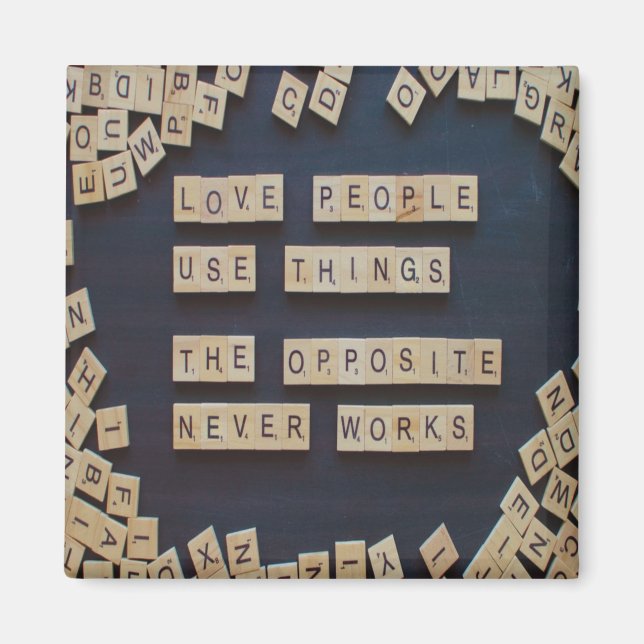 Liebe Menschen verwenden Dinge, positive Worte Magnet (Vorne)