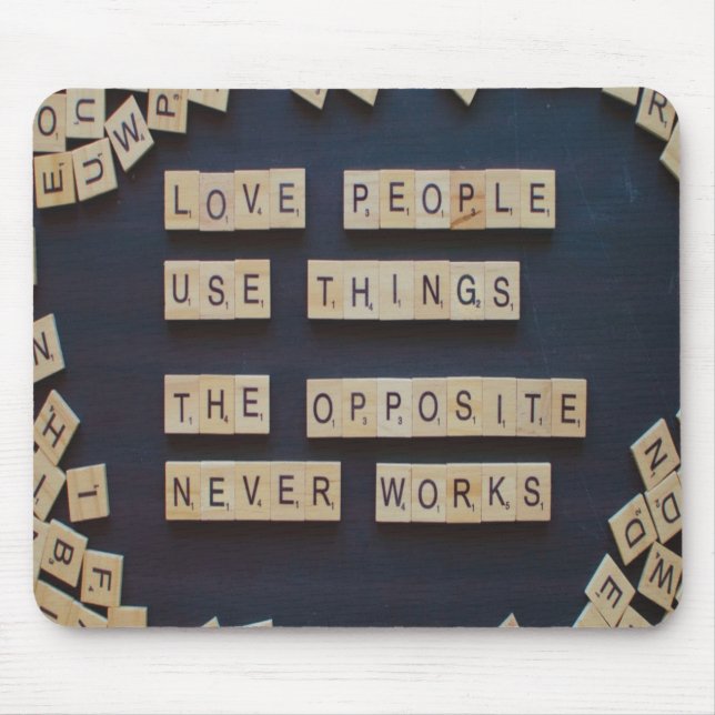 Liebe Menschen verwenden Dinge, positive Worte Mousepad (Vorne)