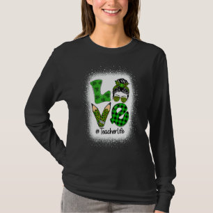 Liebe Messy Bun Funny Teacher Life St Patrick S Da T-Shirt