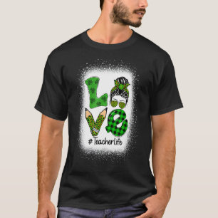 Liebe Messy Bun Funny Teacher Life St Patrick S Da T-Shirt