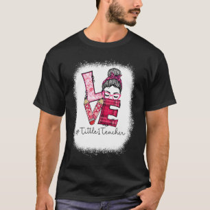 Liebe Messy Bun Tittle 1 Lehrer Valentinstag Ma T-Shirt