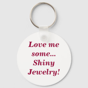 Liebe Mich Einige Glänzende Schmuck Zitat Schlüsselanhänger