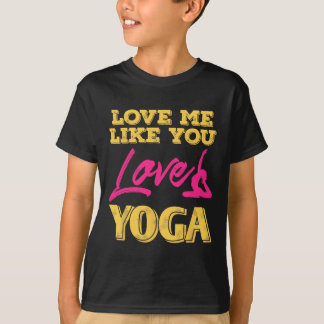 Liebe mich, wie du Yoga liebst Romantisch Flirtend T-Shirt