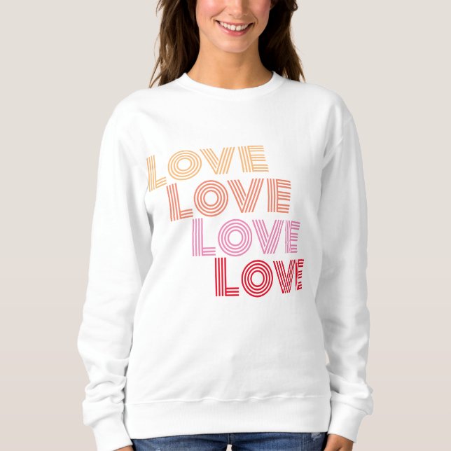Liebe Moderne Typografie Sweatshirt (Vorderseite)