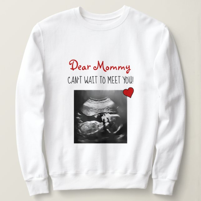 Liebe Mommy kann nicht warten, Sie zu treffen! Sweatshirt (Design vorne)