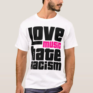 Liebe Music hasst Rassismus T-Shirt