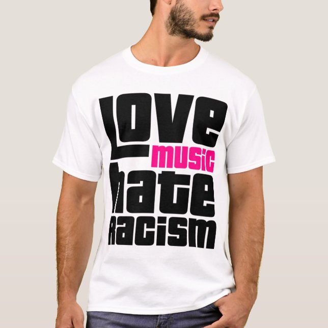 Liebe Music hasst Rassismus T-Shirt (Vorderseite)
