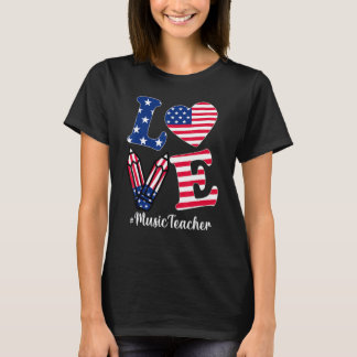 Liebe Musiklehrer Amerikanische Flagge Kleidung 4. T-Shirt