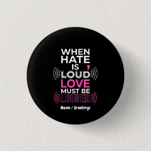 Liebe muss lauter sein Inspirierende Anti-Hass-Typ Button
