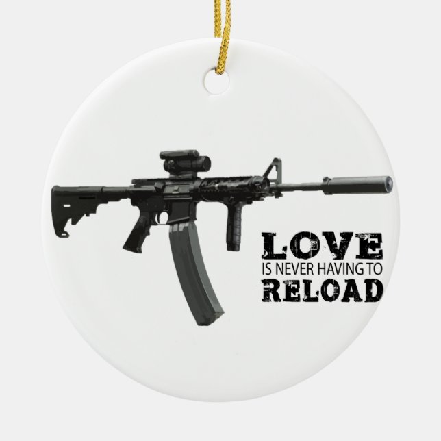 Liebe muss nie AR-15 neu laden Keramik Ornament (Vorne)