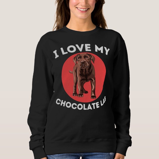 Liebe My Chocolate Labrador Labrador Sweatshirt (Vorderseite)