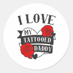Liebe My Tattooed Daddy Sprichwort _ Rose Tattoo D Runder Aufkleber