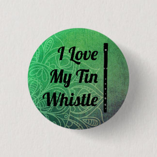 Liebe My Tin Whistle Button Bagde