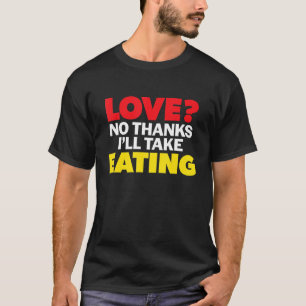 Liebe Nein, danke, dass ich essen Single scheiden T-Shirt