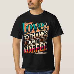 Liebe? Nein danke, einfach ein trendiger T - Shirt