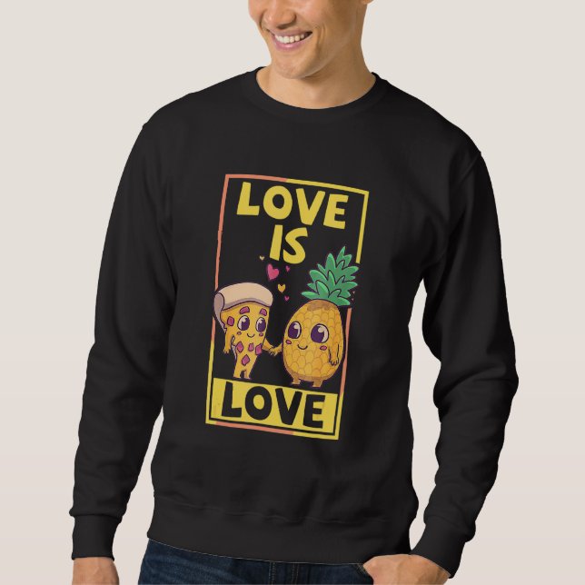 Liebe Niedlicher Stolz Ananas Pizza Liebe ist Lieb Sweatshirt (Vorderseite)