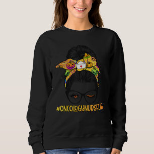 Liebe Oncology Nurse Life Messy Bun Nurween Hallow Sweatshirt