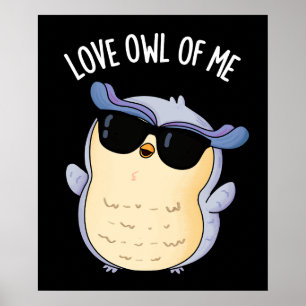 Liebe Owl of Me Funny Bird Pun Dark BG Poster