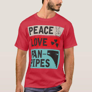 Liebe Pan Pipes Music Pan Pipes Instrument T-Shirt