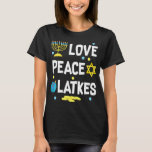 Liebe Peace Latkes Hanukkah Chanukah Jüdische Funn T-Shirt<br><div class="desc">Liebe Peace Latkes Hanukkah Chanukah Jüdische Funny</div>