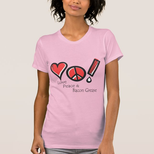 Liebe Peace und Bacon Grease T-Shirt (Vorderseite)