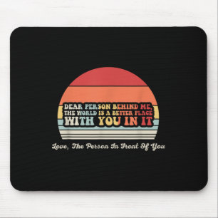 Liebe Person hinter der Welt ist besser mit Ihnen Mousepad