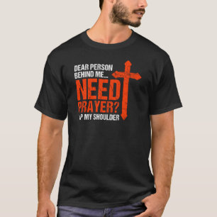 Liebe Person Hinter Mir Brauche Gebet Tippe Auf Me T-Shirt